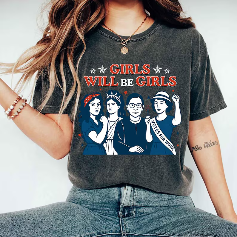 Girls Will Be Girls Tee – Patriotic Feminist 4th of July Shirt (Comfort Colors®)