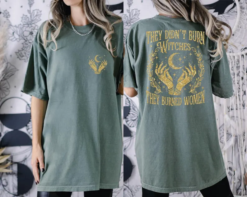 They Didn’t Burn Witches They Burned Women Shirt