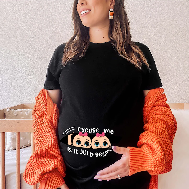 Excuse Me, Is It July Yet? – Funny Twin Pregnancy Announcement Shirt