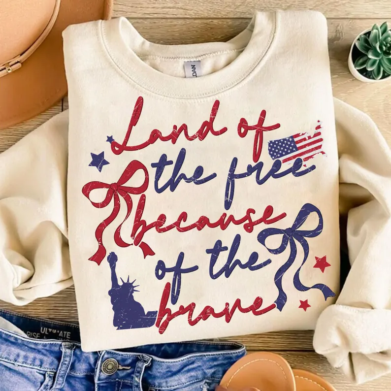 Land of the Free Because of the Brave – Retro 4th of July Sweate