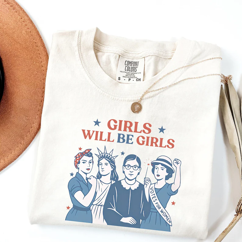 Girls Will Be Girls Tee – Patriotic Feminist 4th of July Shirt Comfort Colors®