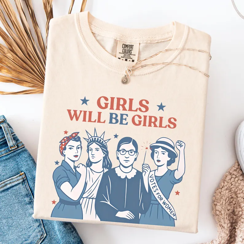 Girls Will Be Girls Tee – Patriotic Feminist 4th of July Shirt Comfort Colors®