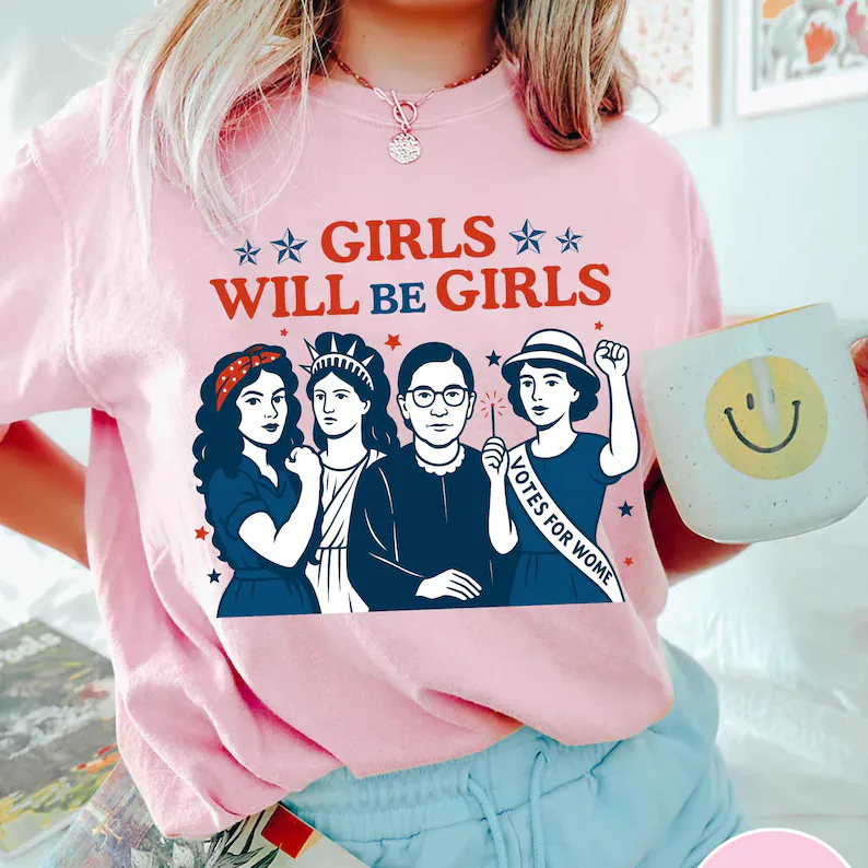 Girls Will Be Girls Tee – Patriotic Feminist 4th of July Shirt (Comfort Colors®)