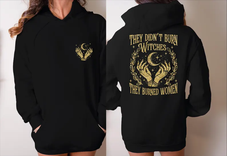 They Didn’t Burn Witches They Burned Women Sweatshirt