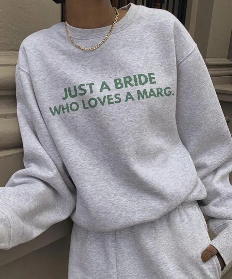 Just A BRIDE Who Loves Margs Sweatshirt